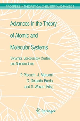 Advances in the Theory of Atomic and Molecular Systems Dynamics, Spectroscopy, Clusters, and Nanostructures