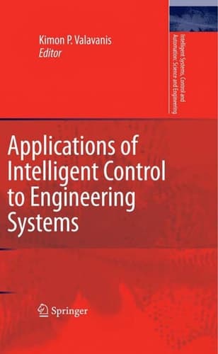Applications of Intelligent Control to Engineering Systems In Honour of Dr. G. J. Vachtsevanos
