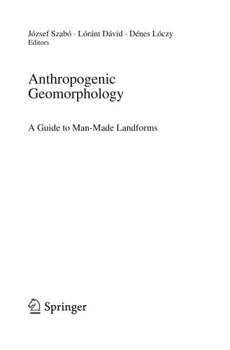 Anthropogenic Geomorphology A Guide to Man-Made Landforms