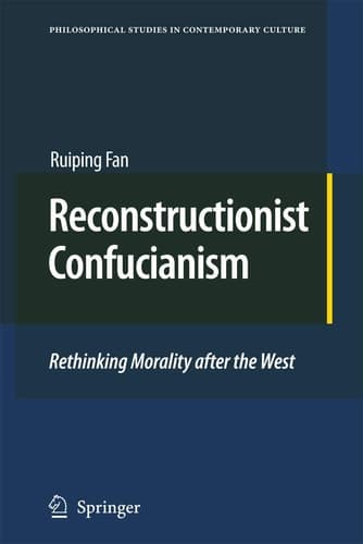 Reconstructionist Confucianism Rethinking Morality after the West