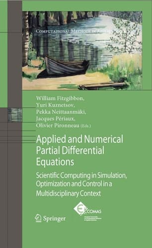 Applied and Numerical Partial Differential Equations Scientific Computing in Simulation, Optimization and Control in a Multidisciplinary Context
