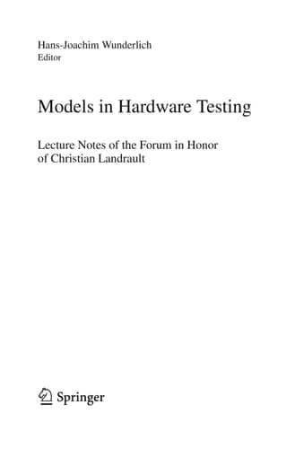 Models in Hardware Testing Lecture Notes of the Forum in Honor of Christian Landrault