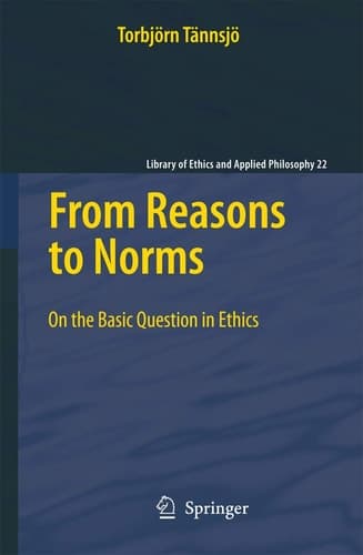 From Reasons to Norms On the Basic Question in Ethics