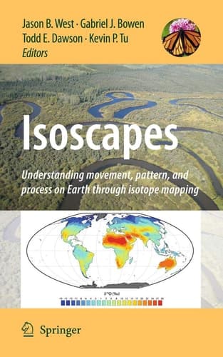 Isoscapes Understanding movement, pattern, and process on Earth through isotope mapping