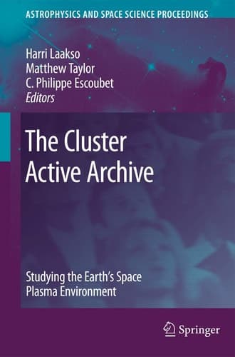 The Cluster Active Archive Studying the Earth's Space Plasma Environment