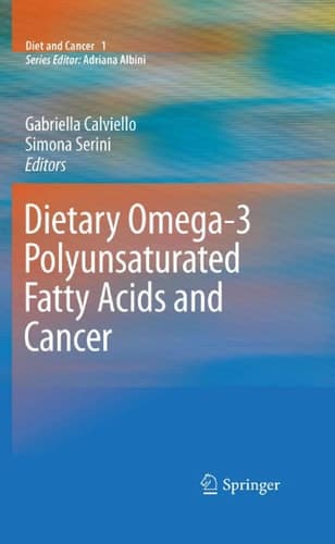 Dietary Omega-3 Polyunsaturated Fatty Acids and Cancer (Diet and Cancer, 1)