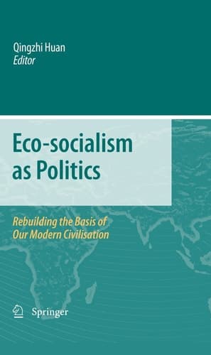 Eco-socialism as Politics Rebuilding the Basis of Our Modern Civilisation