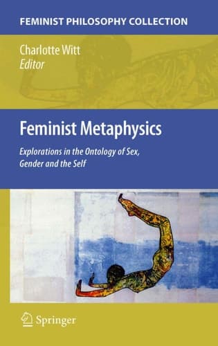Feminist Metaphysics Explorations in the Ontology of Sex, Gender and the Self