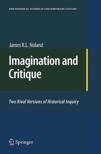 Imagination and Critique Two Rival Versions of Historical Inquiry
