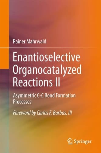 Enantioselective Organocatalyzed Reactions II Asymmetric C-C Bond Formation Processes