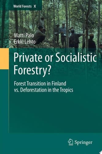 Private or Socialistic Forestry? Forest Transition in Finland vs. Deforestation in the Tropics