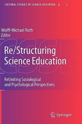Re/Structuring Science Education ReUniting Sociological and Psychological Perspectives