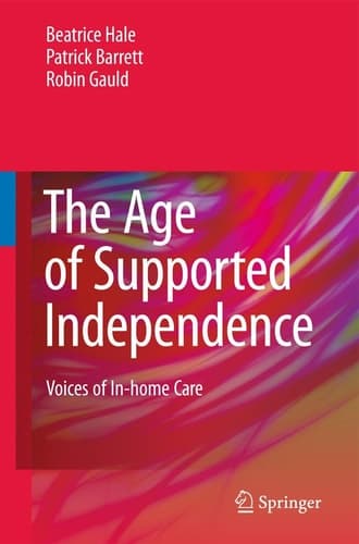 The Age of Supported Independence Voices of In-home Care