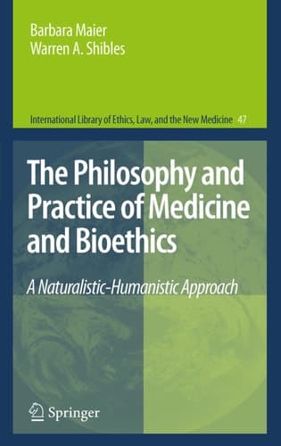 The Philosophy and Practice of Medicine and Bioethics A Naturalistic-Humanistic Approach