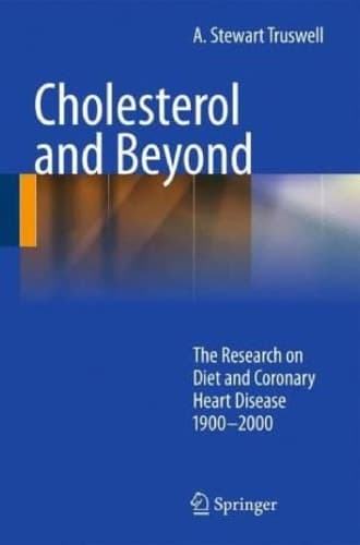 Cholesterol and Beyond The Research on Diet and Coronary Heart Disease 1900-2000
