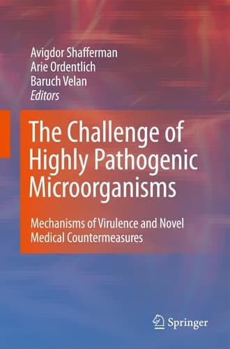 The Challenge of Highly Pathogenic Microorganisms Mechanisms of Virulence and Novel Medical Countermeasures