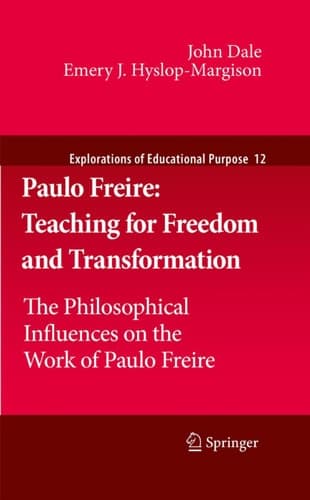 Paulo Freire: Teaching for Freedom and Transformation The Philosophical Influences on the Work of Paulo Freire