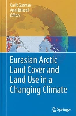 Eurasian Arctic Land Cover and Land Use in a Changing Climate