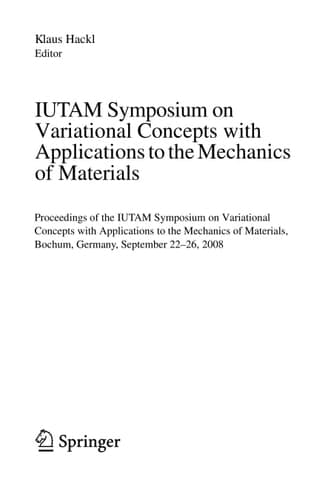 IUTAM Symposium on Variational Concepts with Applications to the Mechanics of Materials Proceedings of the IUTAM Symposium on Variational Concepts with Applications to the Mechanics of Materials, Bochum, Germany, September 22-26, 2008