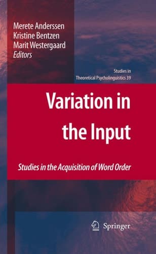 Variation in the Input Studies in the Acquisition of Word Order