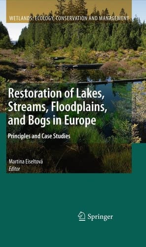 Restoration of Lakes, Streams, Floodplains, and Bogs in Europe Principles and Case Studies