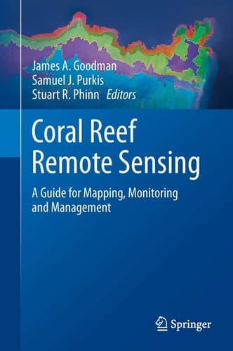 Coral Reef Remote Sensing A Guide for Mapping, Monitoring and Management