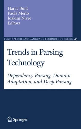 Trends in Parsing Technology Dependency Parsing, Domain Adaptation, and Deep Parsing