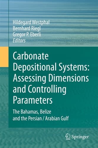 Carbonate Depositional Systems: Assessing Dimensions and Controlling Parameters The Bahamas, Belize and the Persian/Arabian Gulf