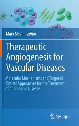 Therapeutic Angiogenesis for Vascular Diseases Molecular Mechanisms and Targeted Clinical Approaches for the Treatment of Angiogenic Disease