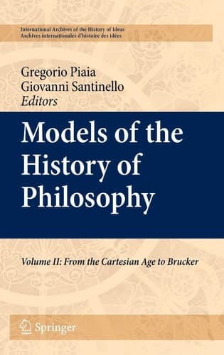 Models of the History of Philosophy, Vol. 2: From Cartesian Age to Brucker (International Archives of the History of Ideas, Vol. 204)