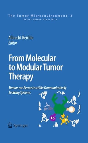 From Molecular to Modular Tumor Therapy: Tumors are Reconstructible Communicatively Evolving Systems