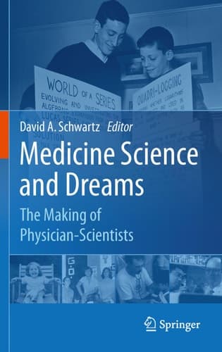 Medicine Science and Dreams The Making of Physician-Scientists