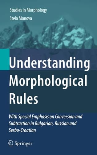 Understanding Morphological Rules With Special Emphasis on Conversion and Subtraction in Bulgarian, Russian and Serbo-Croatian
