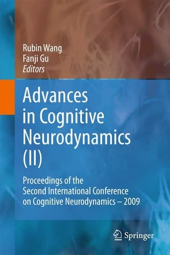 Advances in Cognitive Neurodynamics (II) Proceedings of the Second International Conference on Cognitive Neurodynamics - 2009