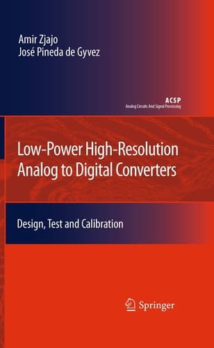 Low-Power High-Resolution Analog to Digital Converters Design, Test and Calibration