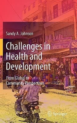 Challenges in Health and Development From Global to Community Perspectives