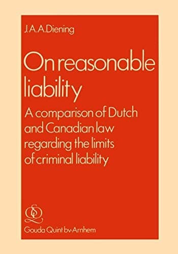 On Reasonable Liability A Comparison of Dutch and Canadian Law regarding the limits of criminal liability