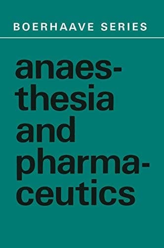 Anaesthesia and Pharmaceutics (Boerhaave Series for Postgraduate Medical Education)