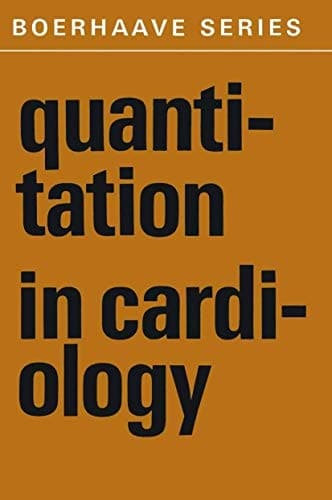 Quantitation in Cardiology (Boerhaave Series for Postgraduate Medical Education, 8)