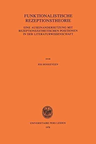 Funktionalistische Rezeptionstheorie Eine Auseinandersetzung mit Rezeptionsästhetischen Positionen in der Literaturwissenschaft