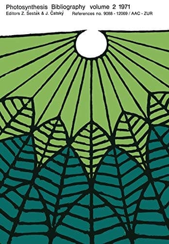 Photosynthesis Bibliography volume 2 1971 References no. 9088 – 12069 / AAC - ZUR