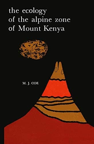 The Ecology of the Alpine Zone of Mount Kenya (Monographiae Biologicae)