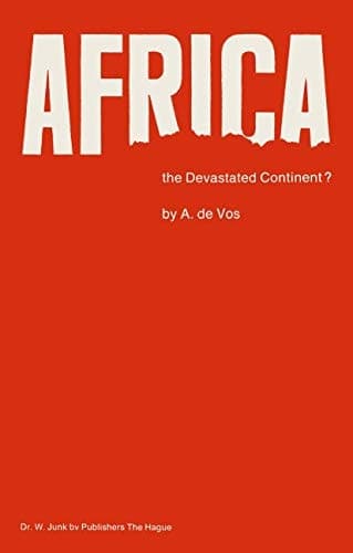 Africa, the Devastated Continent?: Man’s impact on the ecology of Africa (Monographiae Biologicae, 26)