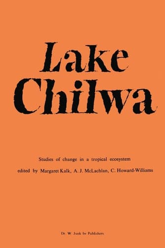 Lake Chilwa: Studies of Change in a Tropical Ecosystem (Monographiae Biologicae, 35)