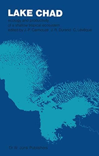 Lake Chad: Ecology and Productivity of a Shallow Tropical Ecosystem (Monographiae Biologicae 53)
