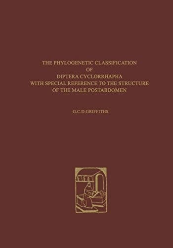 The Phylogenetic Classification of Diptera Cyclorrhapha: With Special Reference to the Structure of the Male Postabdomen (Series Entomologica)