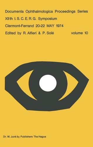XIIth I.S.C.E.R.G. Symposium: Clermont-Ferrand 20–22 MAY 1974 (Documenta Ophthalmologica Proceedings Series, 10)