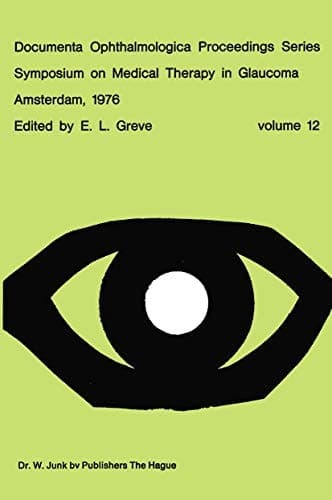 Symposium on Medical Therapy in Glaucoma, Amsterdam, May 15, 1976 (Documenta Ophthalmologica Proceedings Series, 12)
