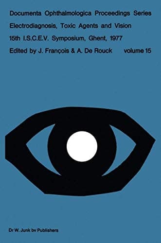 Electrodiagnosis, Toxic Agents and Vision 15th I.S.C.E.V. Symposium Ghent, Belgium, June 20–23, 1977