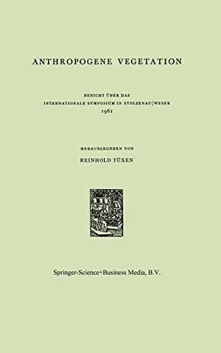 Anthropogene Vegetation Bericht über das Internationale Symposium in Stolzenau/Weser 1961